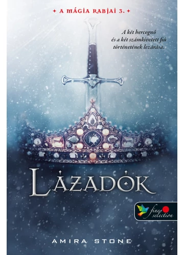 Lázadók - A mágia rabjai 3. Amira Stone, topbook, konyvaruhaz.eu,
