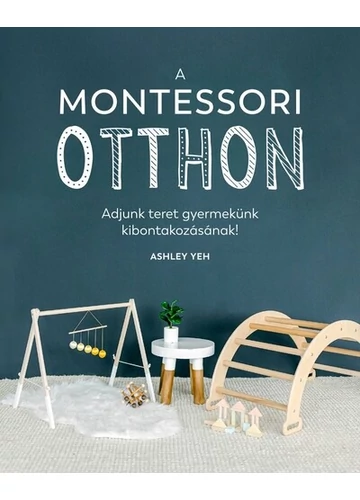 A Montessori-otthon - Adjunk teret gyermekünk kibontakozásához! Ashley Yeh