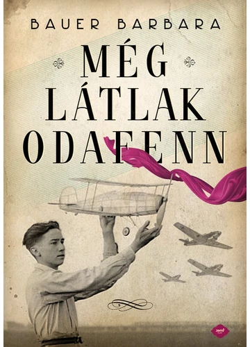 Még látlak odafenn - Bauer Barbara