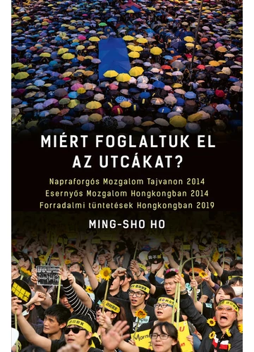 Miért foglaltuk el az utcákat? Ming-Sho Ho