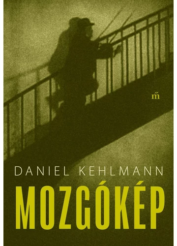 Mozgókép - Daniel Kehlmann