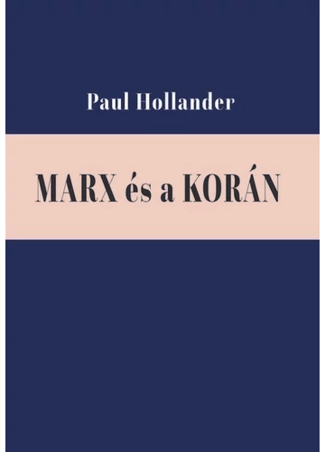 Marx és a Korán - Válogatott tanulmányok Paul Hollander