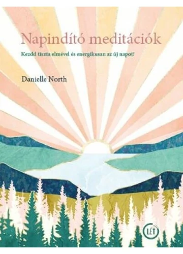 Napindító meditációk - Kezdd tiszta elmével és energetikusan az új napot! Danielle North