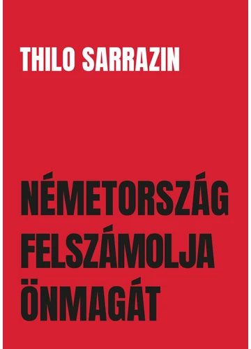 Németország felszámolja önmagát - Thilo Sarrazin