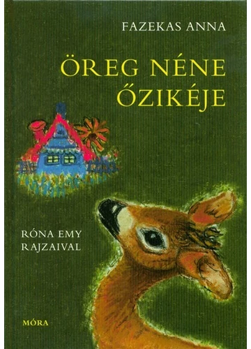 Öreg néne őzikéje  Fazekas Anna