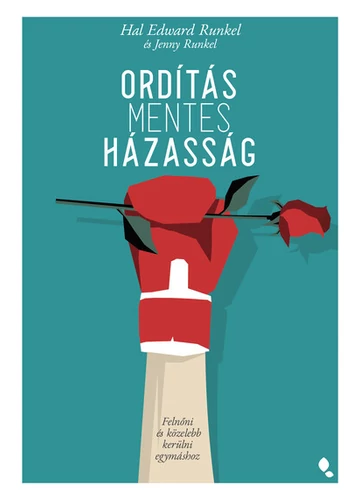 Ordításmentes házasság - Felnőni és közelebb kerülni egymáshoz Hal Edward Runkel, Jenny Runkel