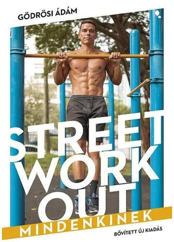 Street workout mindenkinek (átdolgozott, új kiadás) Gödrösi Ádám