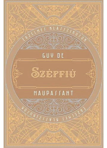 Szépfiú - Érzelmes klasszikusok Guy De Maupassant