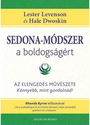 Sedona-módszer a boldogságért - Az elengedés művészete - könnyebb, mint gondolnád! Hale Dwoskin, Lester Levenson