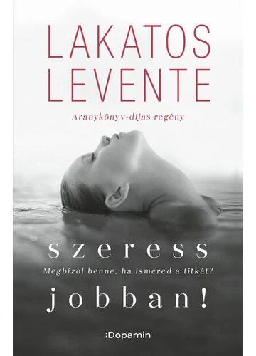 Szeress jobban! (új kiadás) Lakatos Levente