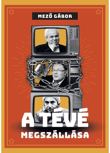 A tévé megszállása  Mező Gábor