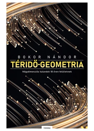 Téridő-geometria - Négydimenziós kalandok 18 éven felülieknek Bokor Nándor