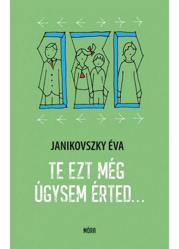 Te ezt még úgysem érted… Janikovszky Éva