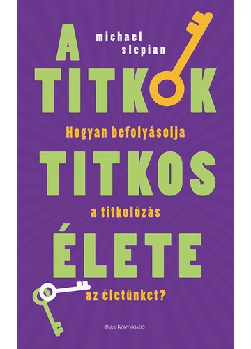 A titkok titkos élete - Hogyan befolyásolja a titkolózás az életünket? Michael Slepian