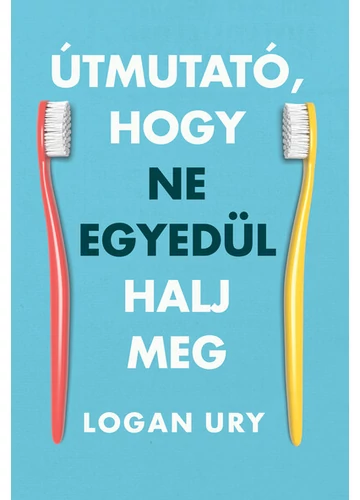 Útmutató, hogy ne egyedül halj meg Logan Ury
