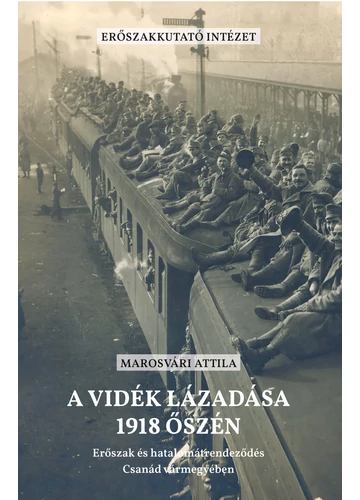 A vidék lázadása 1918 őszén Marosvári Attila