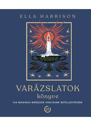 Varázslatok könyve - 150 mágikus módszer vágyaink beteljesítésére Ella Harrison