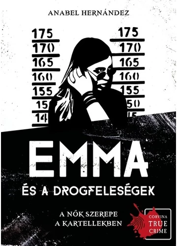 Emma és a drogfeleségek - A nők szerepe a kartellekben Anabel Hernández