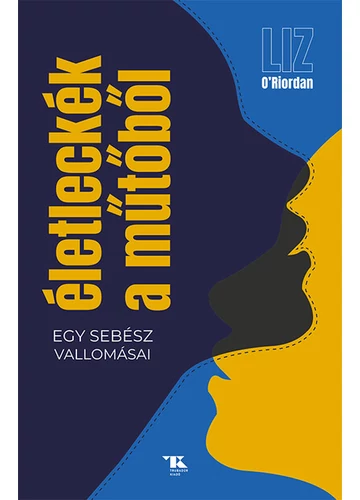 Életleckék a műtőből Liz O’Riordan