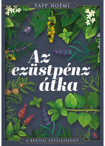 Az ezüstpénz átka - A bártfai füvesasszony 1. Papp Noémi