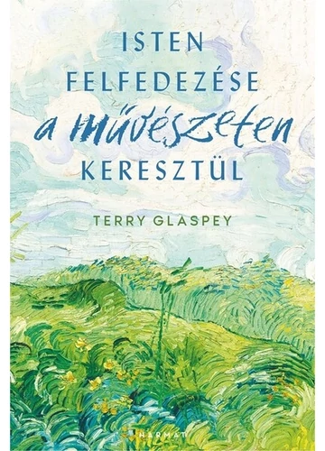 Isten felfedezése a művészeteken keresztül Terry Glaspey