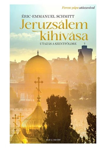 Jeruzsálem kihívása - Utazás a Szentföldre Eric-Emmanuel Schmitt