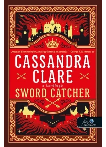 Sword Catcher - A kardfogó - Kardfogó 1. Cassandra Clare