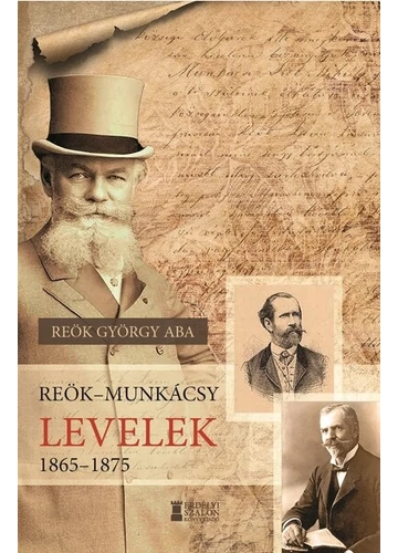 Reök - Munkácsy levelek, 1865-1875 Reök György Aba