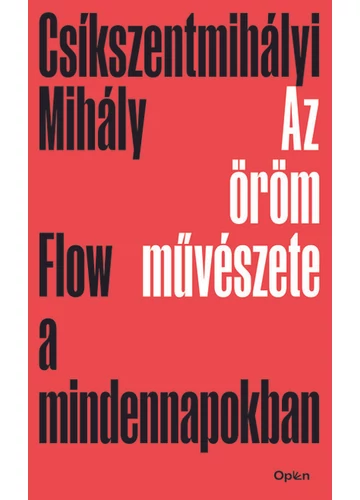 Az öröm művészete - Flow a mindennapokban (új kiadás). Csíkszentmihályi Mihály