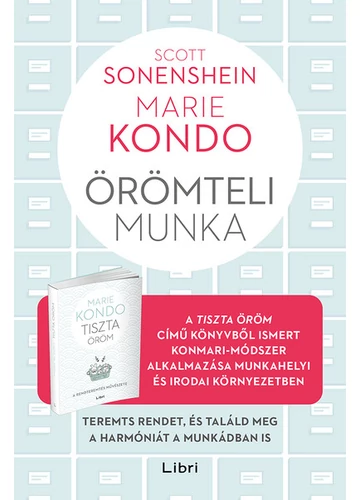 Örömteli munka - Teremts rendet, és találd meg a harmóniát a munkádban is Marie Kondo, Scott Sonenshein