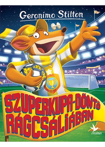 Szuperkupa-döntő Rágcsáliában - Mulatságos történetek (új kiadás) Geronimo Stilton