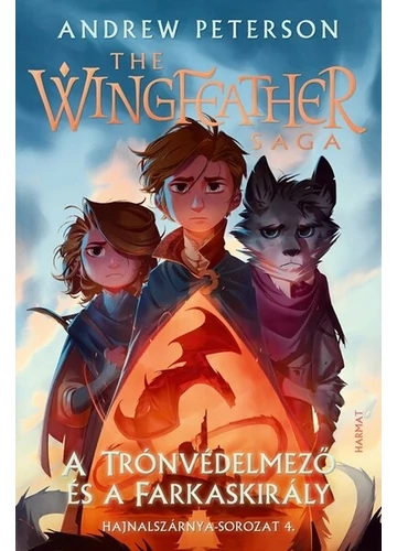 A Trónvédelmező és a Farkaskirály - The Wingfeather Saga: Hajnalszárnya-sorozat 4. Andrew Peterson