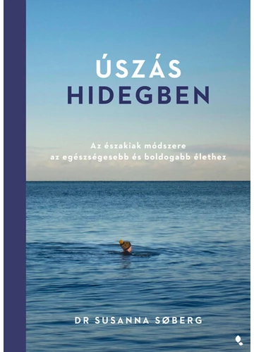 Úszás hidegben - Az északiak módszere az egészségesebb és boldogabb élethez Dr. Susanna Soberg