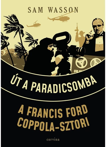 Út a Paradicsomba - A Francis Ford Coppola-sztori Sam Wasson