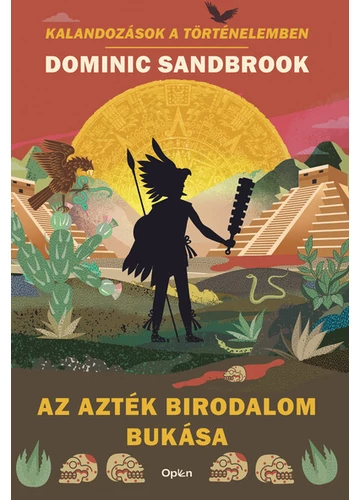 Az Azték Birodalom bukása Dominic Sandbrook