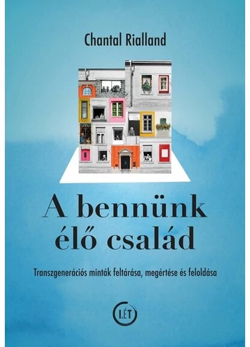 A bennünk élő család - Transzgenerációs minták feltárása, megértése és feloldása Chantal Rialland