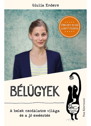 Bélügyek - A belek csodálatos világa és a jó emésztés Giulia Enders