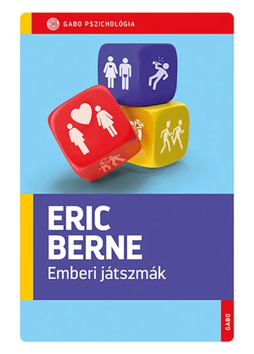 Emberi játszmák - GABO Pszichológia  Eric Berne