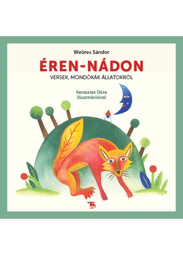 Éren-nádon - Versek, mondókák állatokról (új kiadás) Steinert Ágota, Weöres Sándor