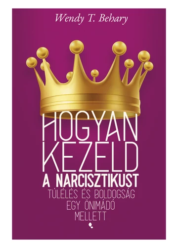 Hogyan kezeld a narcisztikust  Wendy T. Behary