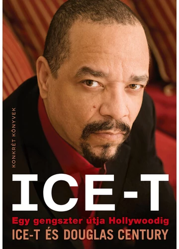 Ice-T - Egy gengszter útja Hollywoodig Douglas Century, Ice-T