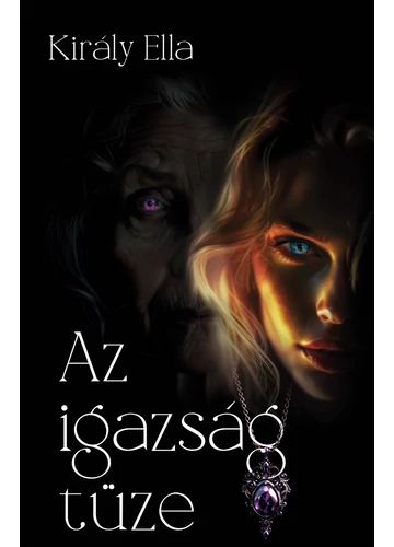 Az igazság tüze - Király Ella