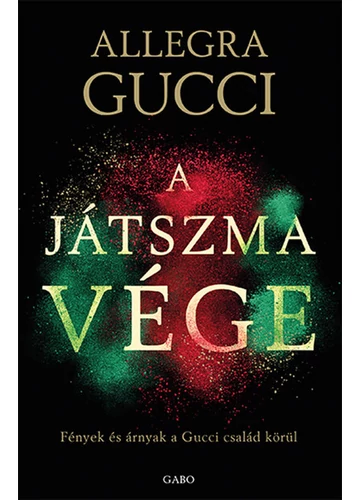 A játszma vége - Fények és árnyak a Gucci család körül Allegra Gucci