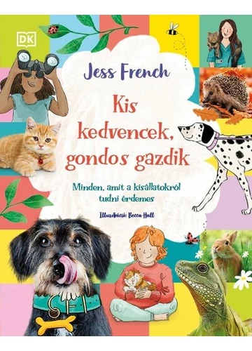 Kis kedvencek, gondos gazdik - Minden, amit a kisállatokról tudni érdemes Jess French