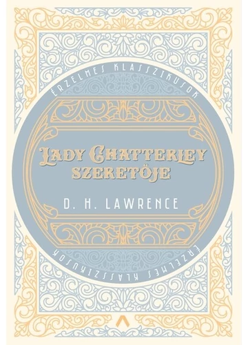 Lady Chatterley szeretője - Érzelmes klasszikusok D. H. Lawrence