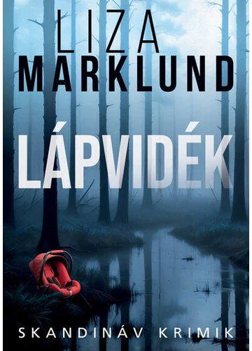 Lápvidék - Skandináv krimik Liza Marklund