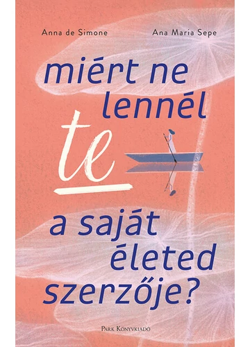 Miért ne lennél te a saját életed szerzője? Ana Maria Sepe, Anna de Simone