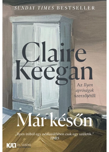 Már későn - KULT Könyvek sorozat Claire Keegan