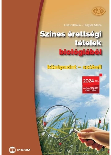 Színes érettségi tételek biológiából (középszint – szóbeli) – 2024-től érvényes Juhász Katalin, Lengyel Adrien