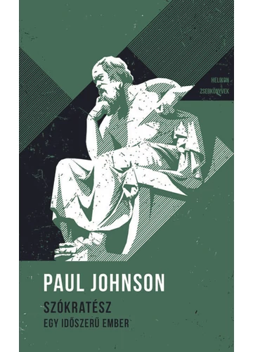 SZÓKRATÉSZ - Egy időszerű ember - Helikon Zsebkönyvek 140. Paul Johnson